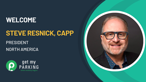 Parking and Mobility Industry Global Software Pioneer, GetMyParking, Welcomes Steve Resnick, CAPP, as President, North America
