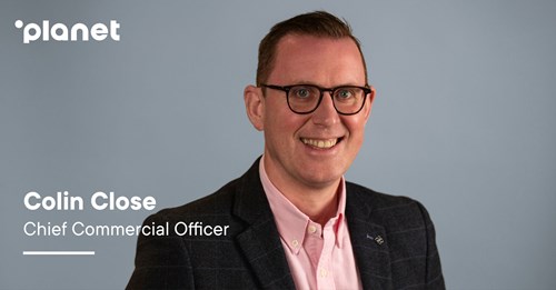  Colin Close Has Been Appointed as Planet’s Chief Commercial Officer 